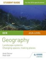 OCR AS/A-level geography. Student guide 1 Landscape systems, changing spaces,