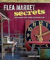 Flea Market Secrets | James, Geraldine | Book