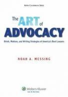 The Art of Advocacy: Briefs, Motions, and Writi. Messing, Messing<|