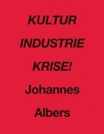 Johannes Albers: Kultur Industrie Krise!. Milward 9781906957063 Free Shipping<|