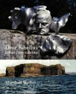Dear Sibelius: Letter from a Junky. Walker, Marshall 9781904999683 New.#