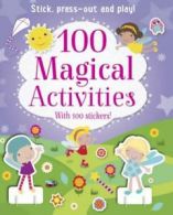 100 Magical Activities: Stick, Press-Out and Play! by Parragon Books Ltd