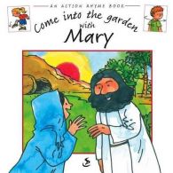 Come into the Garden with Mary (Action Rhyme Book) (Action Rhyme Books),