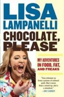 Chocolate, Please: My Adventures in Food, Fat, and Freaks.by Lampanelli New<|