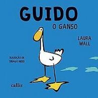 Guido: o ganso | Wall, Laura | Book