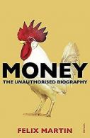 Money: The Unauthorised Biography | Martin, Felix | Book