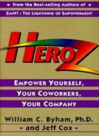 Heroz: Empower Yourself By William C. Byham