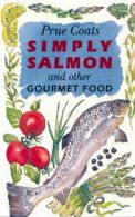 Simply salmon and other gourmet food by Prue Coats (Paperback)
