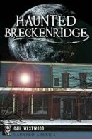 Haunted Breckenridge (Haunted America). Westwood 9781626198302 Free Shipping<|