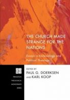 The Church Made Strange for the Nations: Essays. Doerksen, G..#