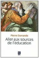 Aller aux sources de l'education | Durrande, Pierre | Book
