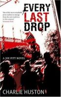 Every Last Drop: A Joe Pitt Novel By Charlie Huston