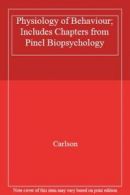 Physiology of Behaviour; Includes Chapters from Pinel Biopsychology By Carlson