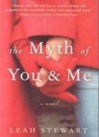 The Myth of You & Me Edition: First By Leah Stewart