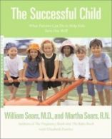Sears parenting library: The successful child: what parents can do to help kids