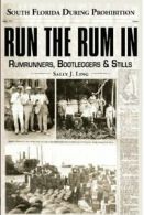 Run the Rum in: South Florida During Prohibition. Ling 9781596292499 New<|