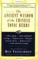 The Ancient Wisdom of the Chinese Tonic Herbs. Teeguarden, Ron 9780446675062.#*=