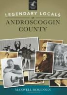 Legendary Locals of Androscoggin County. Mogensen 9781467100946 Free Shipping<|