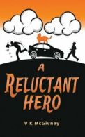 A Reluctant Hero by V K McGivney (Paperback / softback) FREE Shipping, Save Â£s