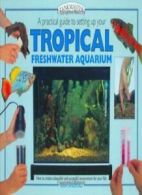 A Practical Guide to Setting Up Your Tropical Freshwater Aquarium (Tankmaster)