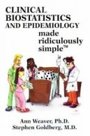 Clinical Biostatistics Made Ridiculously Simple.by Weaver, Goldberg New<|