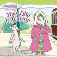 Angelina Ballerina: Miss Lilly is leaving by Katharine Holabird (Paperback)
