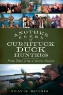 Another Breed of Currituck Duck Hunters: Fresh . Morris<|