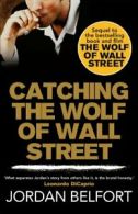 Catching the Wolf of Wall Street By Jordan Belfort