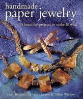 Handmade paper jewelry: 40 beautiful projects to make & wear by Heidi Borchers