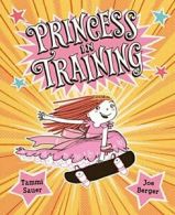 Princess in Training.by Sauer, Berger New 9780152065997 Fast Free Shipping<|
