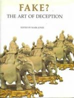 Fake?: The Art of Deception By Mark Jones