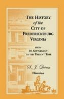 The History of the City of Fredericksburg, Virg. Quinn, J..#