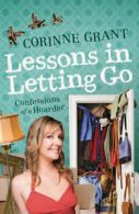 Lessons in Letting Go: Confessions of a Hoarder by Corinne Grant (Paperback)