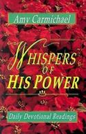 Whispers of His Power by Amy Carmichael (Paperback) softback)