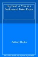 Big Deal: A Year as a Professional Poker Player By Anthony Holden