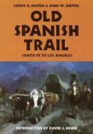 Old Spanish Trail: Santa Fe to Los Angeles, Hafen, R. 9780803272613 New,,