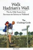 Walk Hadrian's Wall: The 84 Mile Route from Bowness-on-Solway to Wallsend - The