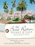 The Boca Raton Resort & Club: Mizner's Inn. Curl, Society 9781596295278 New<|