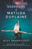 The Gilded Life of Matilda Duplaine. Brunkhorst 9780778318873 Free Shipping<|