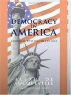 Democracy in America, Abridged, 2 Volumes in 1 By Alexis de Tocqueville