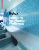 Relax: interiors for human wellness (Hardback)