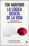 La logica oculta de la vida : como la economô­a expl... | Book