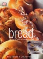 Bread By Eric Treuille, Ursula Ferrigno