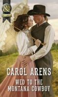 Mills & Boon historical: Wed to the Montana cowboy by Carol Arens (Paperback)