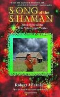 Song of the Shaman by Robert J Franks (Paperback)