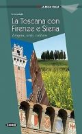 La Toscana con Firenze e Siena: Lingua, arte, cucin... | Book