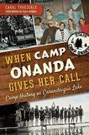 When Camp Onanda Gives Her Call: Camp History o. Truesdale, Henry<|