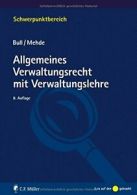 Allgemeines Verwaltungsrecht mit Verwaltungslehre By Hans Peter Bull, Veith Meh