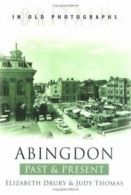 Britain in old photographs: Abingdon past & present by Elizabeth Drury