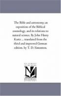 The Bible and Astronomy; An Exposition of the B. Kurtz, Heinrich.#